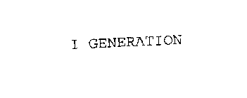 I GENERATION