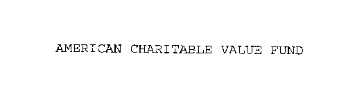 AMERICAN CHARITABLE VALUE FUND