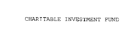 CHARITABLE INVESTMENT FUND