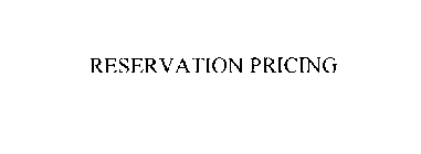 RESERVATION PRICING