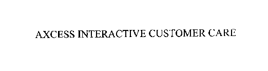 AXCESS INTERACTIVE CUSTOMER CARE