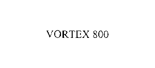 VORTEX 800