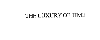 THE LUXURY OF TIME