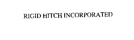 RIGID HITCH INCORPORATED