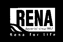 RENA FOR LIFE RENA AQUARIST SINCE 1957