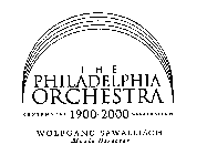 THE PHILADELPHIA ORCHESTRA CENTENNIAL 1900-2000 CELEBRATION WOLFGANG SAWALLISCH MUSIC DIRECTOR