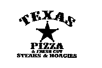 TEXAS PIZZA & FRESH CUT STEAKS & HOAGIES