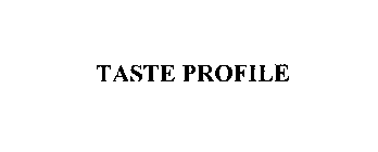 TASTE PROFILE