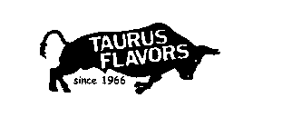 TAURUS FLAVORS SINCE 1966