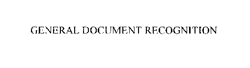 GENERAL DOCUMENT RECOGNITION