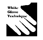 WHITE GLOVE TECHNIQUE