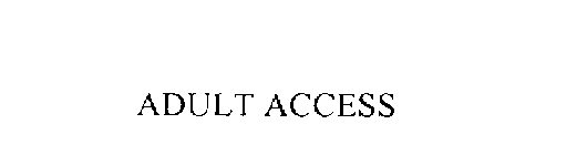 ADULT ACCESS