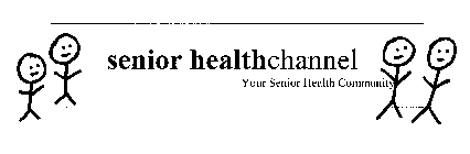 SENIOR HEALTHCHANNEL YOUR SENIOR HEALTH COMMUNITY
