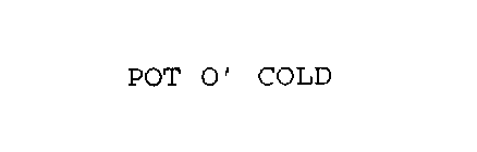 POT O' COLD