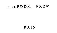 FREEDOM FROM PAIN