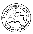 THE LANSINOH FOUNDATION FOR ALL OF OUR CHILDREN