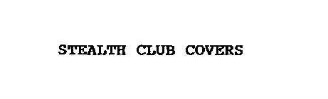 STEALTH CLUB COVERS