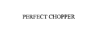 PERFECT CHOPPER