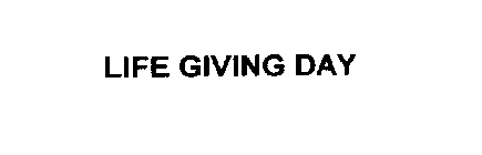LIFE GIVING DAY