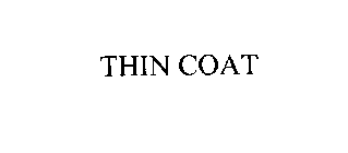 THIN COAT