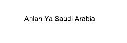 AHLAN YA SAUDI ARABIA