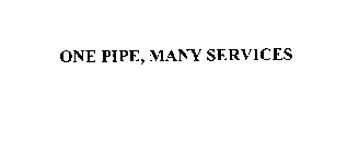 ONE PIPE, MANY SERVICES