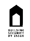 BUILDING SECURITY BY ESSEX