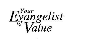 YOUR EVANGELIST OF VALUE (STYLIZED)