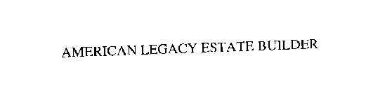 AMERICAN LEGACY ESTATE BUILDER