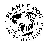 PLANET DOG EARTH'S BEST FRIEND