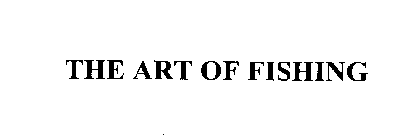 THE ART OF FISHING