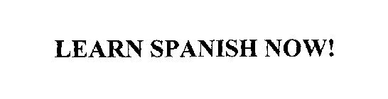 LEARN SPANISH NOW!