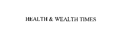 HEALTH & WEALTH TIMES