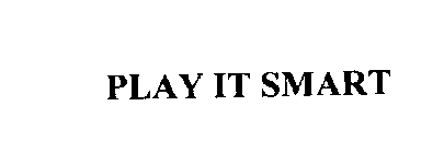 PLAY IT SMART