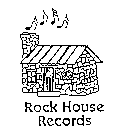 ROCK HOUSE RECORDS