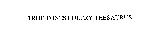 TRUE TONES POETRY THESAURUS