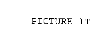 PICTURE IT