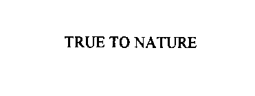 TRUE TO NATURE