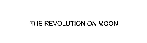 THE REVOLUTION ON MOON