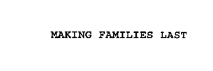 MAKING FAMILIES LAST