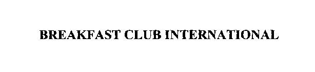 BREAKFAST CLUB INTERNATIONAL