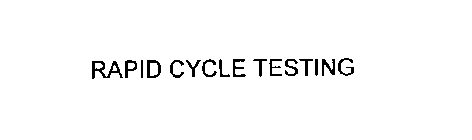 RAPID CYCLE TESTING