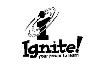 I IGNITE! YOUR POWER TO LEARN