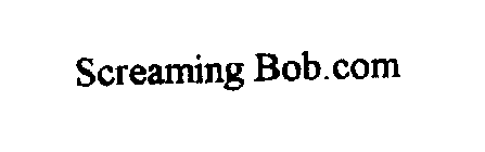 SCREAMING BOB.COM