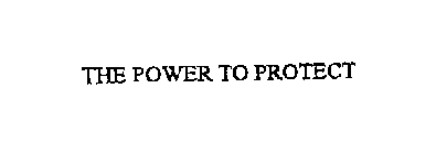 THE POWER TO PROTECT