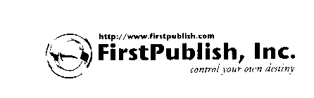 HTTP://WWW.FIRSTPUBLISH.COM FIRSTPUBLISH, INC. CONTROL YOUR OWN DESTINY