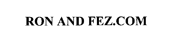 RON AND FEZ.COM