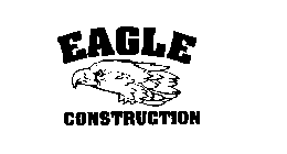 EAGLE CONSTRUCTION
