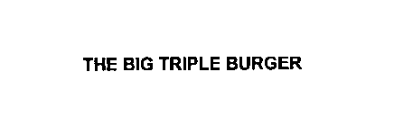 THE BIG TRIPLE BURGER