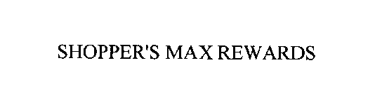 SHOPPER'S MAX REWARDS